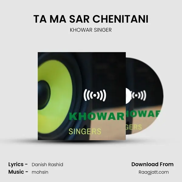 TA MA SAR CHENITANI - KHOWAR SINGER album cover 