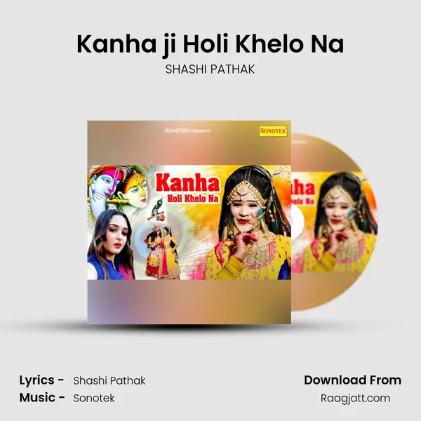 Kanha ji Holi Khelo Na - SHASHI PATHAK album cover 