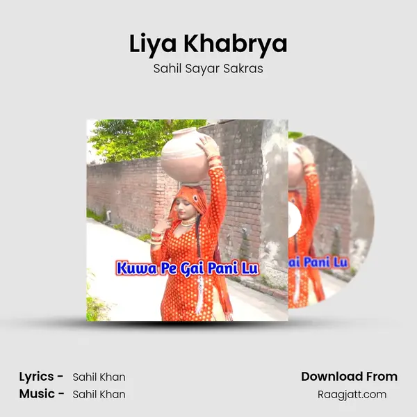 Liya Khabrya - Sahil Sayar Sakras mp3 song