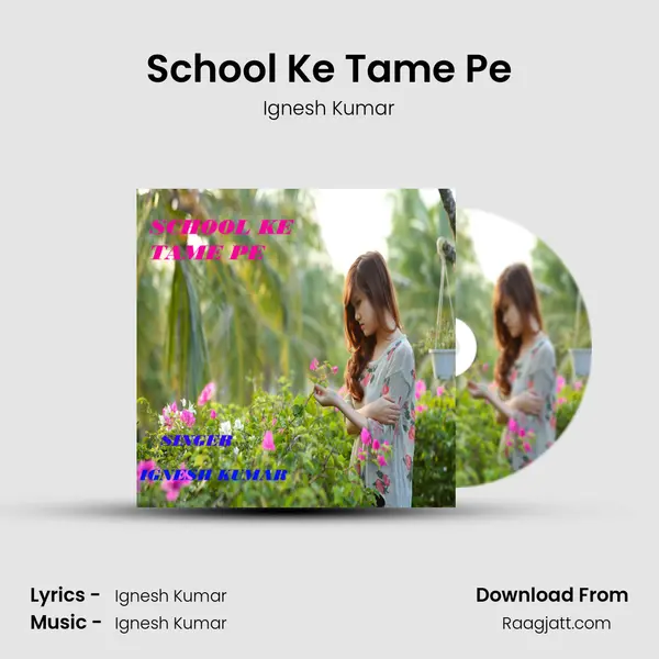 School Ke Tame Pe mp3 song