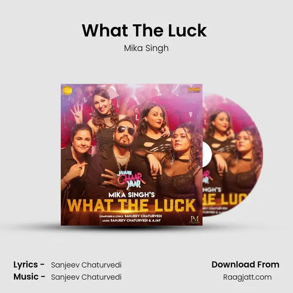 What The Luck (From "Jahaan Chaar Yaar") mp3 song