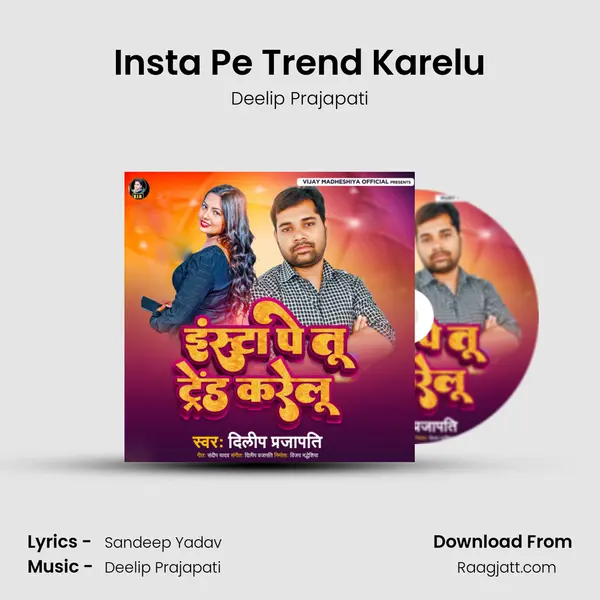 Insta Pe Trend Karelu - Deelip Prajapati mp3 song