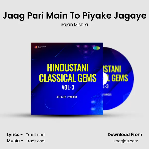 Jaag Pari Main To Piyake Jagaye - Sajan Mishra album cover 