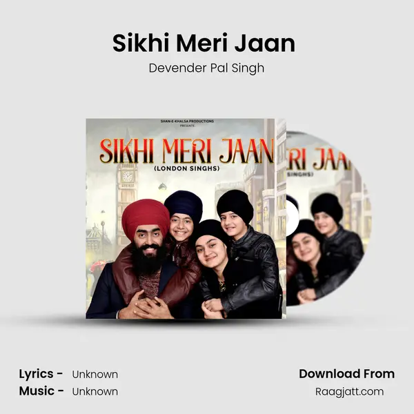 Sikhi Meri Jaan (London Singhs) - Devender Pal Singh album cover 