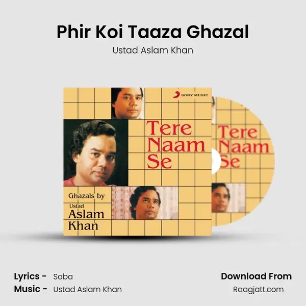 Phir Koi Taaza Ghazal - Ustad Aslam Khan mp3 song