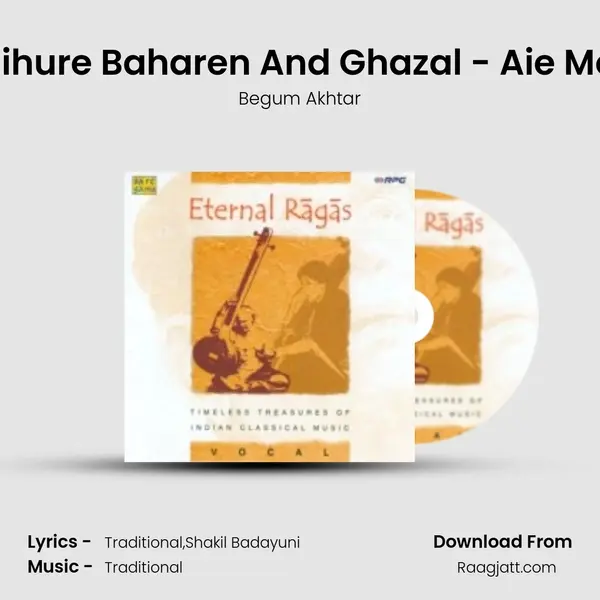 Nihure Nihure Baharen And Ghazal - Aie Mohabbat - Begum Akhtar album cover 