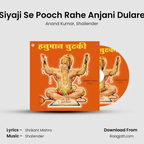 Siyaji Se Pooch Rahe Anjani Dulare mp3 song