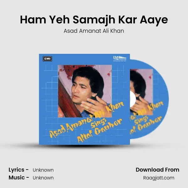 Ham Yeh Samajh Kar Aaye - Asad Amanat Ali Khan album cover 