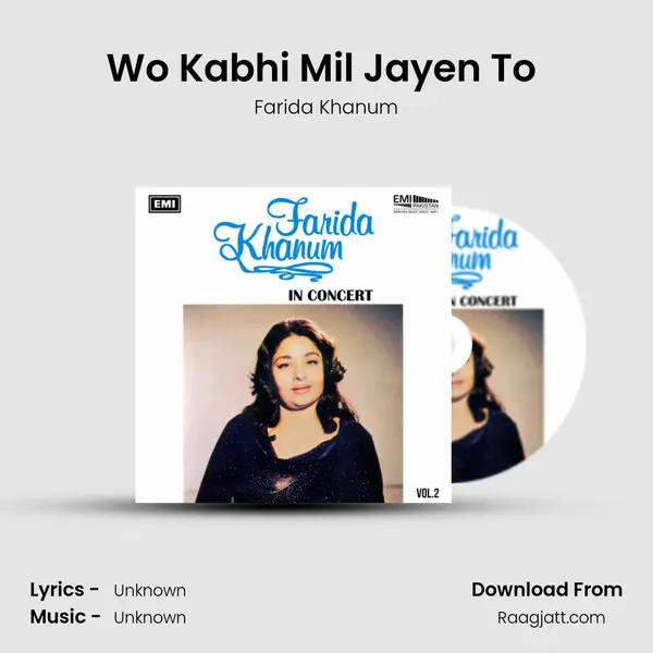 Wo Kabhi Mil Jayen To (Live) mp3 song