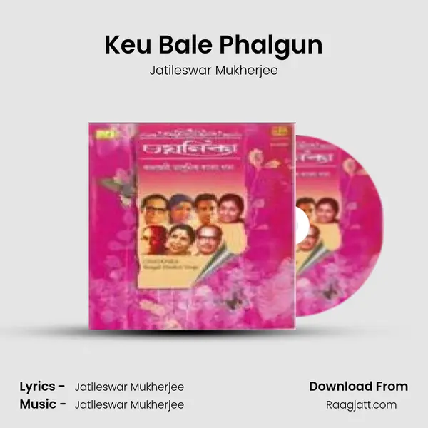 Keu Bale Phalgun mp3 song