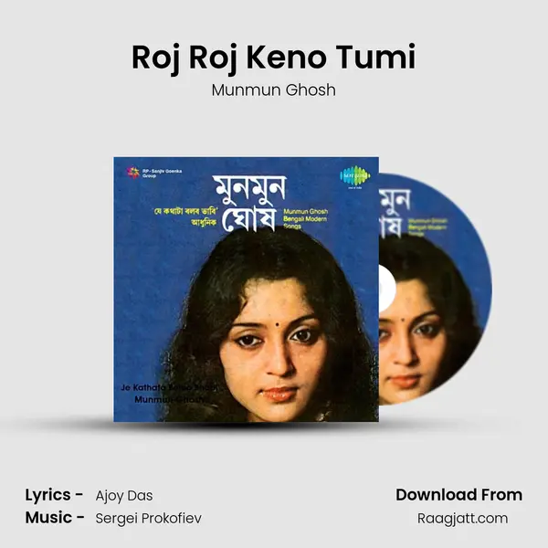 Roj Roj Keno Tumi mp3 song