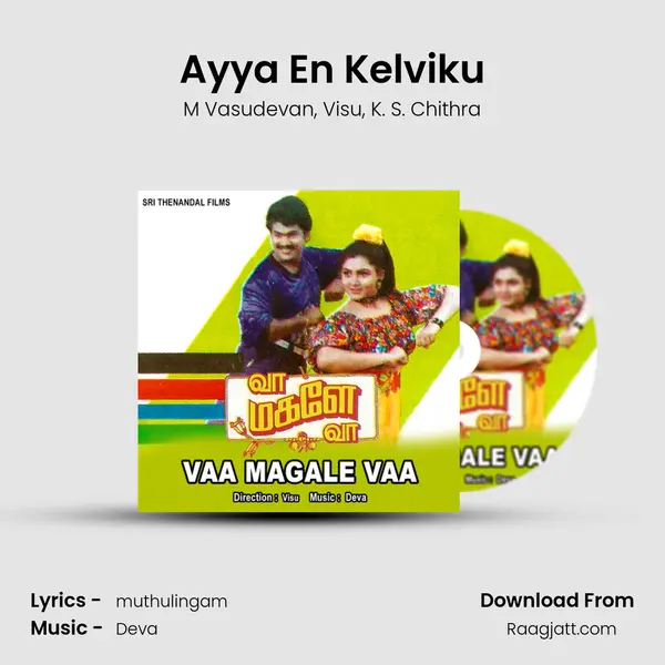 Ayya En Kelviku mp3 song