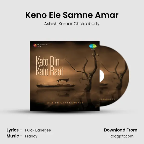 Keno Ele Samne Amar - Ashish Kumar Chakraborty album cover 