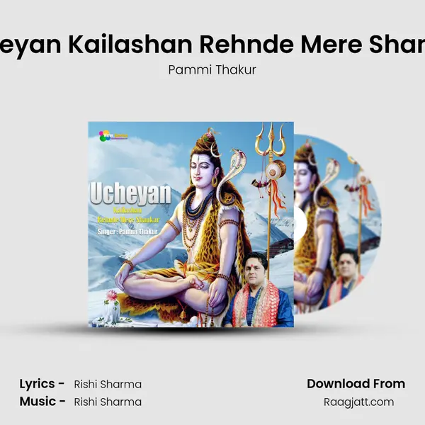 Ucheyan Kailashan Rehnde Mere Shankar mp3 song