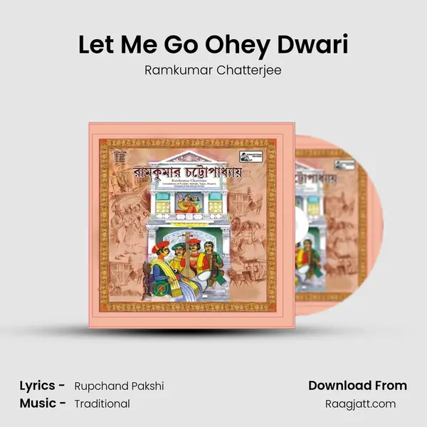 Let Me Go Ohey Dwari - Ramkumar Chatterjee mp3 song