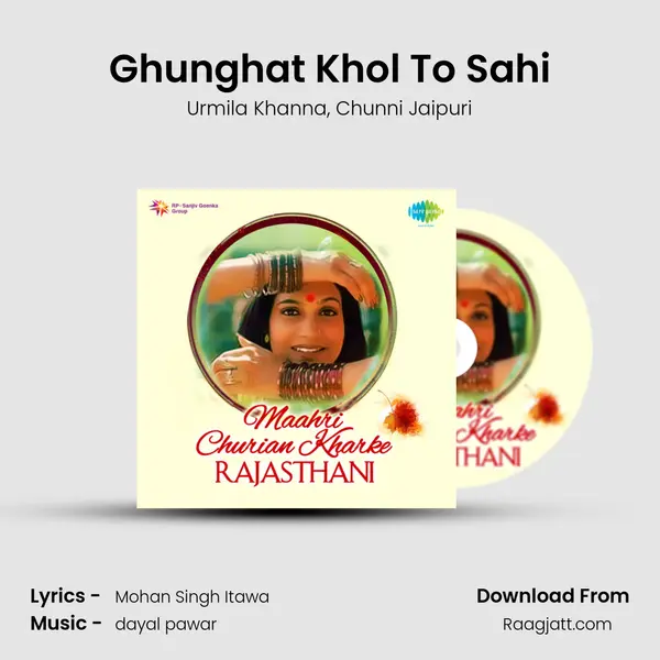 Ghunghat Khol To Sahi mp3 song