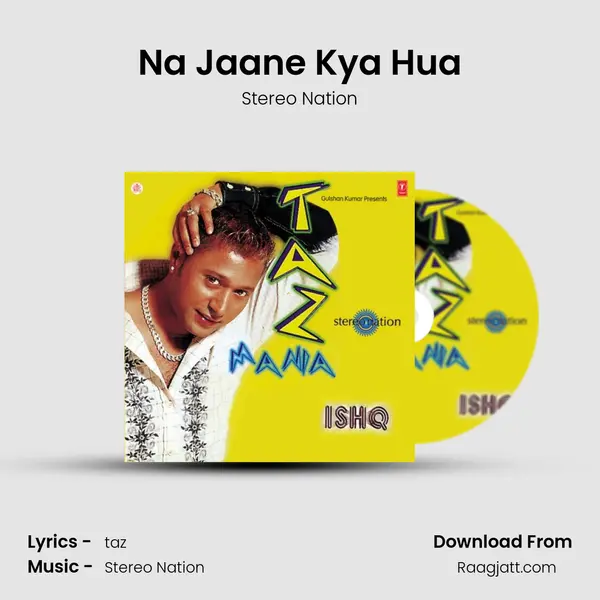 Na Jaane Kya Hua mp3 song