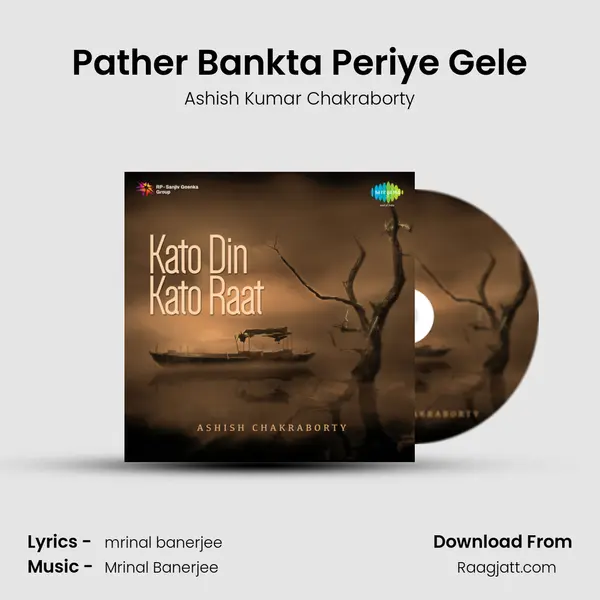 Pather Bankta Periye Gele - Ashish Kumar Chakraborty album cover 