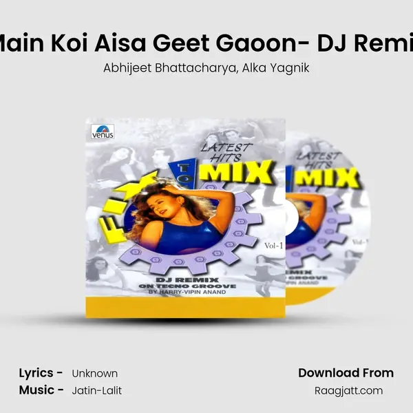 Main Koi Aisa Geet Gaoon- DJ Remix - Abhijeet Bhattacharya album cover 