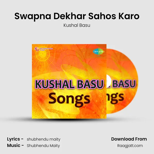 Swapna Dekhar Sahos Karo - Kushal Basu album cover 