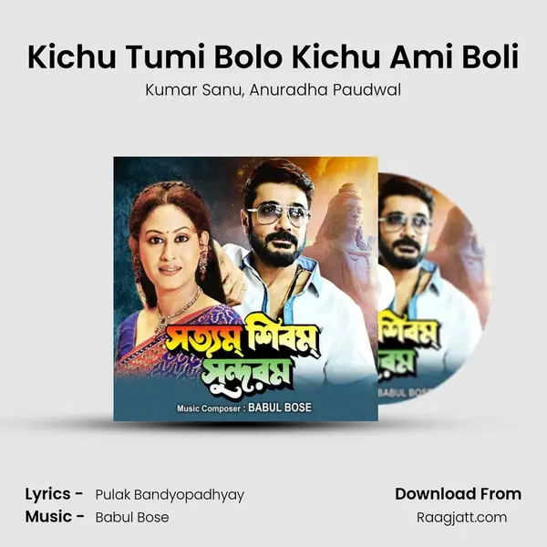 Kichu Tumi Bolo Kichu Ami Boli - Kumar Sanu album cover 