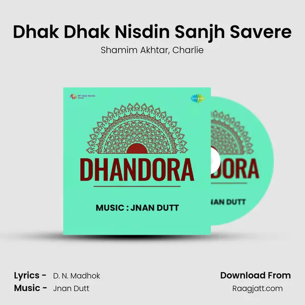 Dhak Dhak Nisdin Sanjh Savere mp3 song